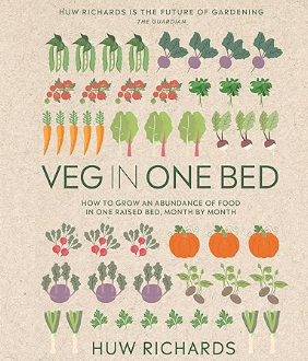 Veg in One Bed New Edition How to Grow an Abundance of Food in One Raised Bed, Month by Month Gardening Book